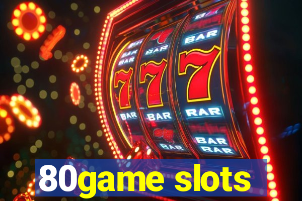 80game slots